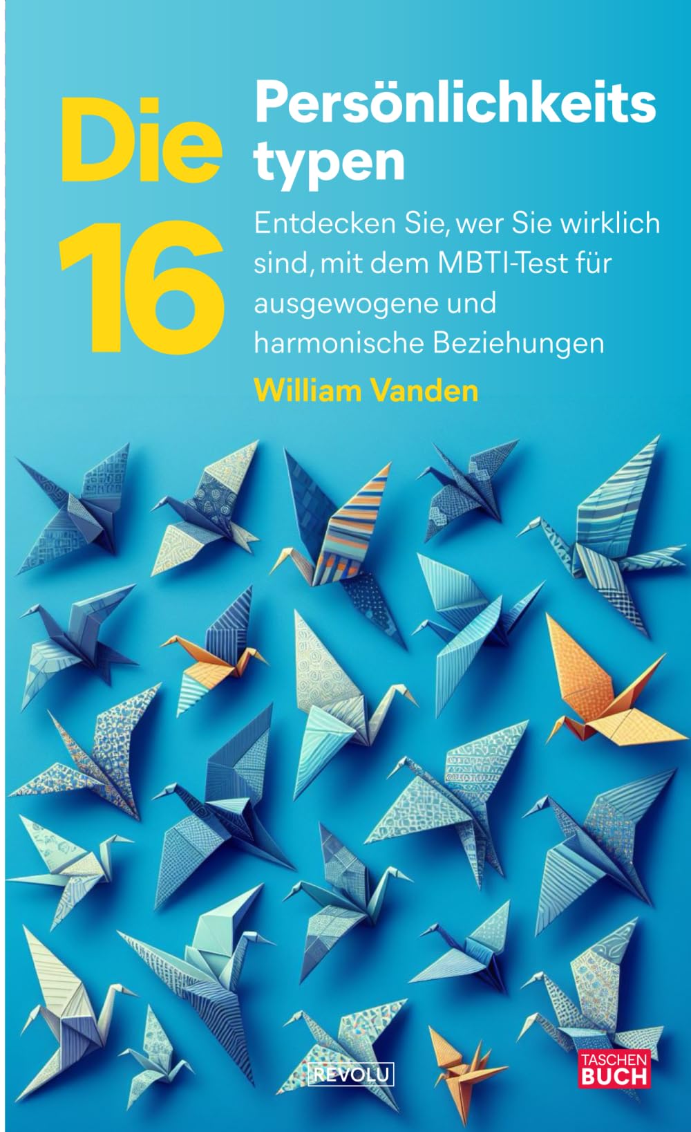 Die 16 Persönlichkeitstypen: Entdecken Sie, wer Sie wirklich sind, mit dem MBTI-Test für ausgeglichene und harmonische Beziehungen Psychology
