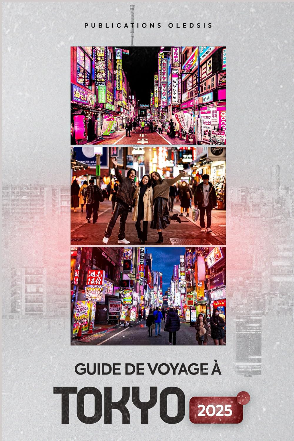 GUIDE DE VOYAGE À TOKYO 2025: « Visitez Tokyo en toute confiance : Guide du voyageur avisé : gastronomie, culture, excursions et lieux incontournables » book