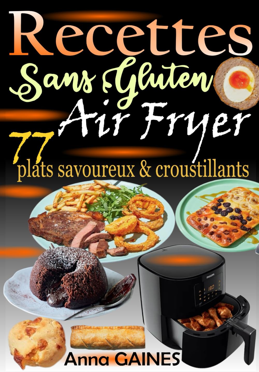 Recettes Sans Gluten Air Fryer – 77 plats savoureux & croustillants: Cuisine saine, rapide et sans contrainte Health, Nutrition & Fitness