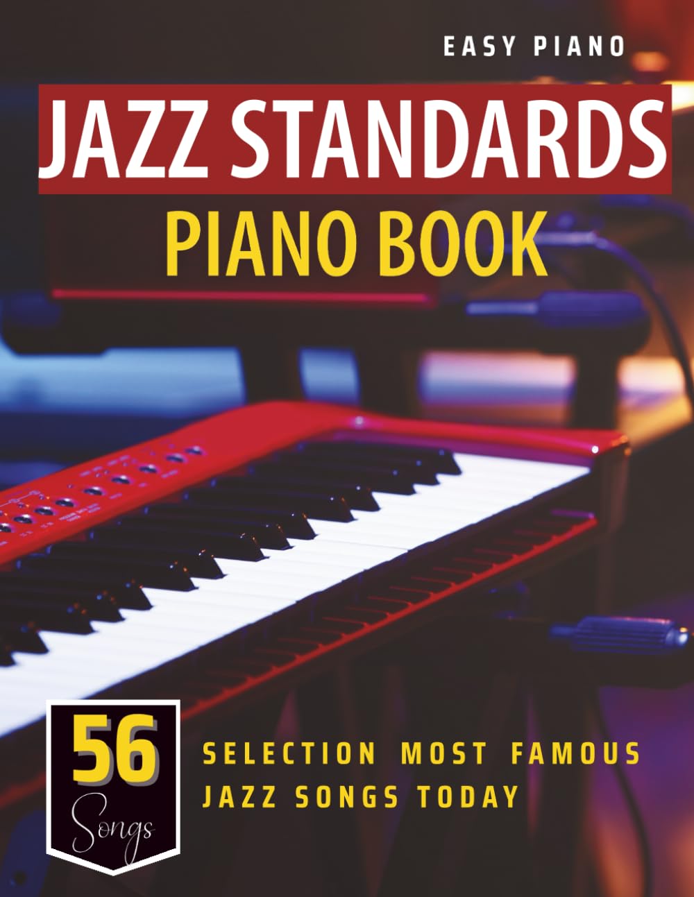 Jazz Standards Piano Book: Selection of 56 Most Famous Jazz Songs Today Sheet Music