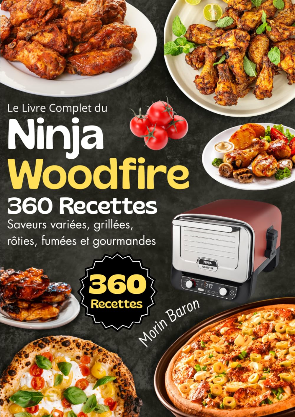 Le Livre Complet du Ninja Woodfire 360 Recettes – Saveurs variées, grillées, rôties, fumées et gourmandes Cooking & Enjoying