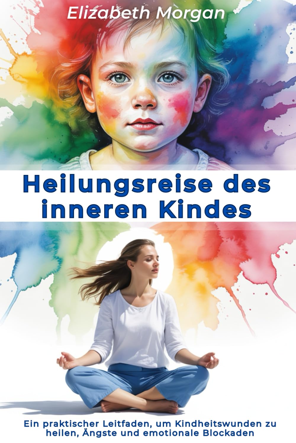 Heilungsreise des inneren Kindes: Ein praktischer Leitfaden, um Kindheitswunden zu heilen, Ängste und emotionale Blockaden zu überwinden sowie gesunde Beziehungen aufzubauen Lifestyle