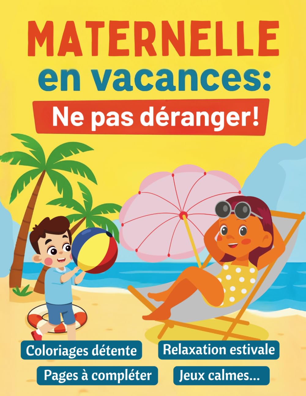 Maternelle en vacances: Ne pas déranger!: Activités ludiques et relaxantes pour les enfants de 3 à 6 ans book
