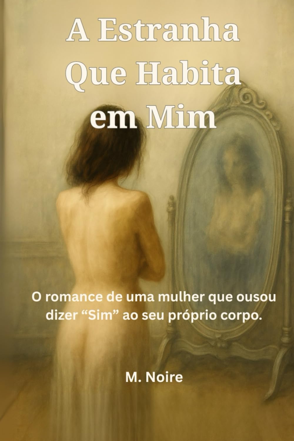 A ESTRANHA QUE HABITA EM MIM: Romance Psicológico sobre Coragem e Auto-Descoberta book