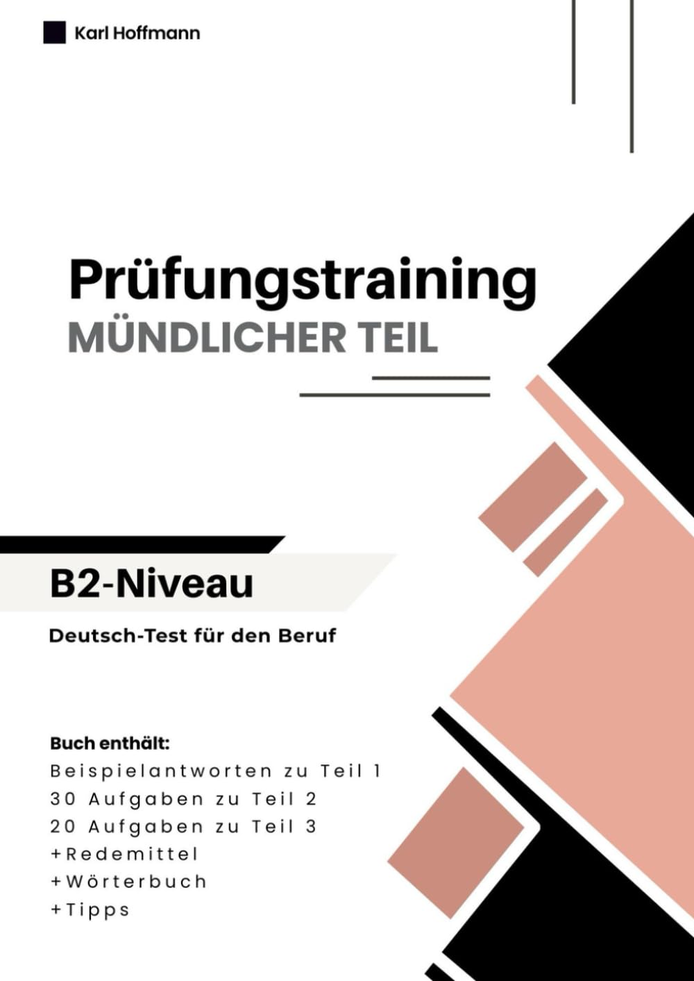 Deutsch-Test für den Beruf B2 – Mündlicher Teil | Prüfungstraining + Wortschatz + Tipps: Mündliche Prüfung B2 – Teil 1, 2 und 3 | 50 Aufgaben mit Lösungen zur Prüfungsvorbereitung Foreign Languages ​​& Dictionaries