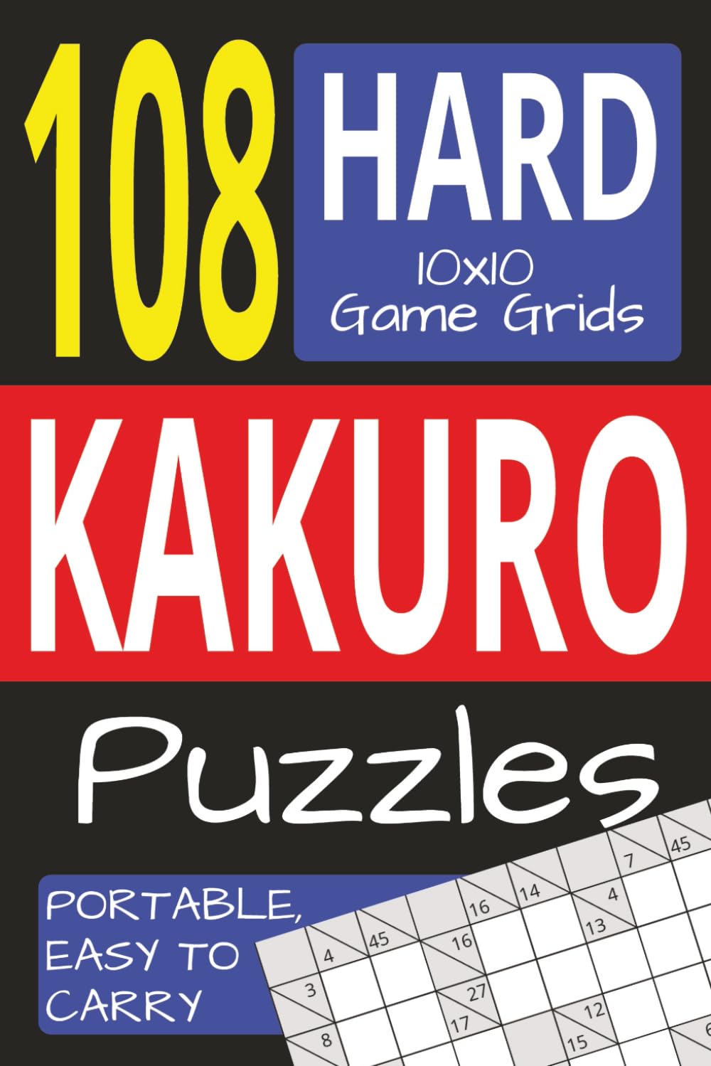 Kakuro Puzzle Book: 112 pages|108 Hard Puzzles.. Kakuro enthusiast .. Easy to carry around than to solve. Gift for vacations and holidays. Leisure & Fun