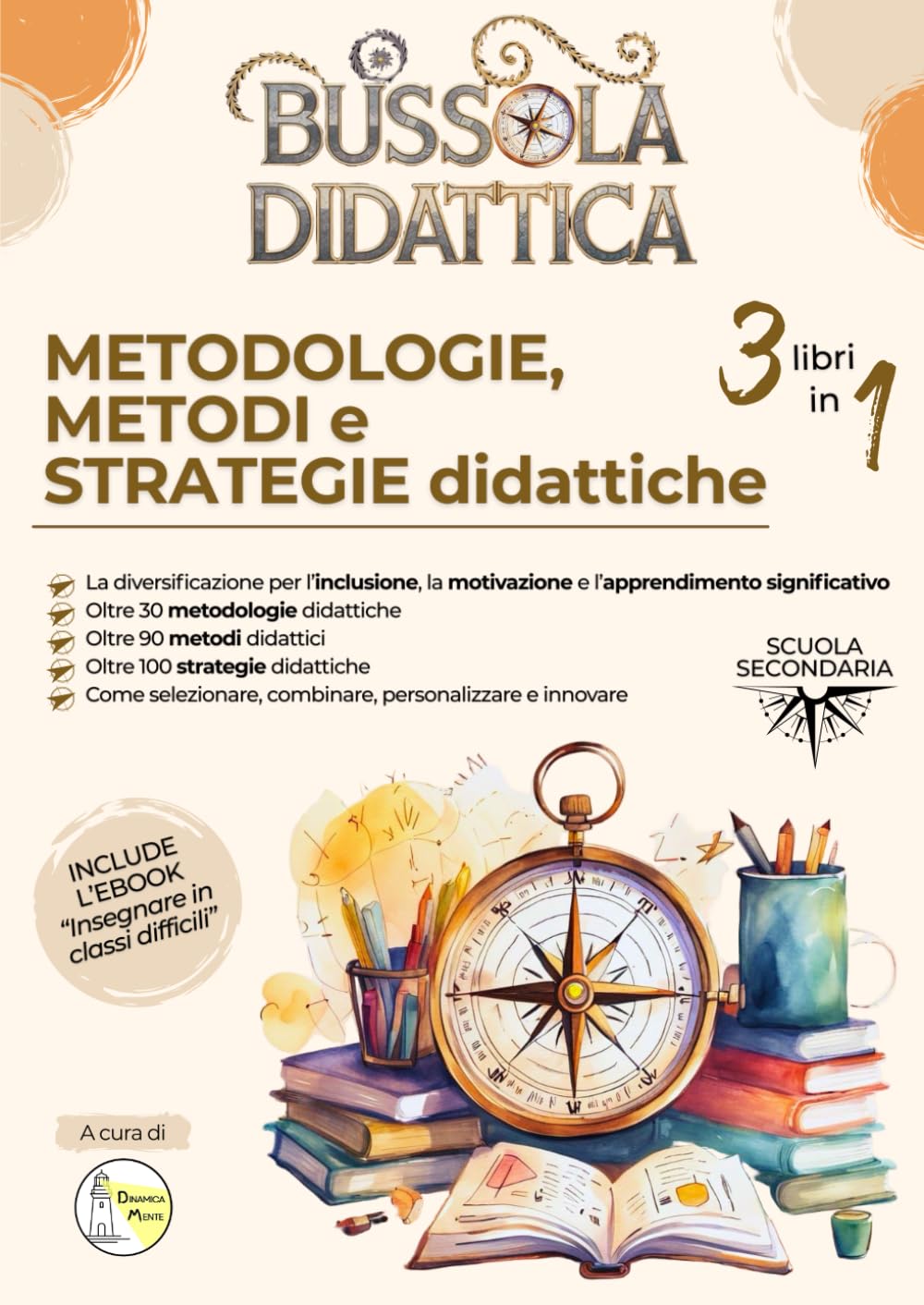Bussola didattica. Tutte le metodologie, i metodi e le strategie didattiche per la scuola secondaria. book