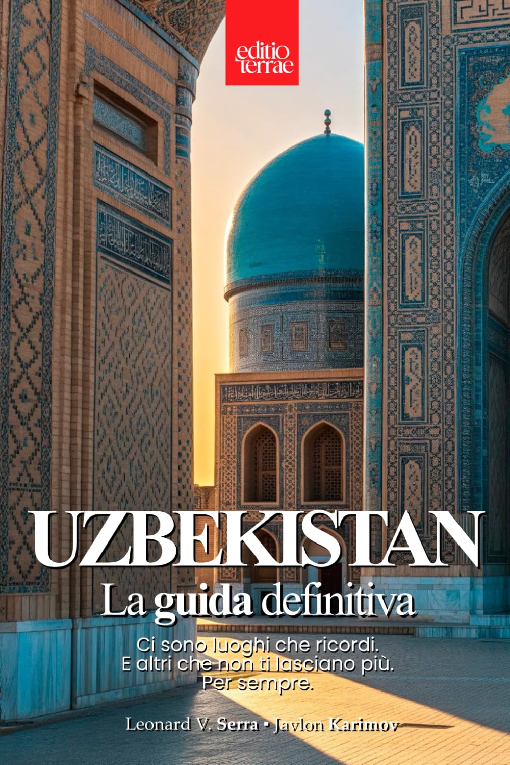 UZBEKISTAN – La Guida Definitiva: Il Viaggio nel Cuore della Via della Seta - La guida turistica per esplorare Samarcanda, Bukhara e le meraviglie ... consigli pratici e luoghi imperdibili Contemporary literature