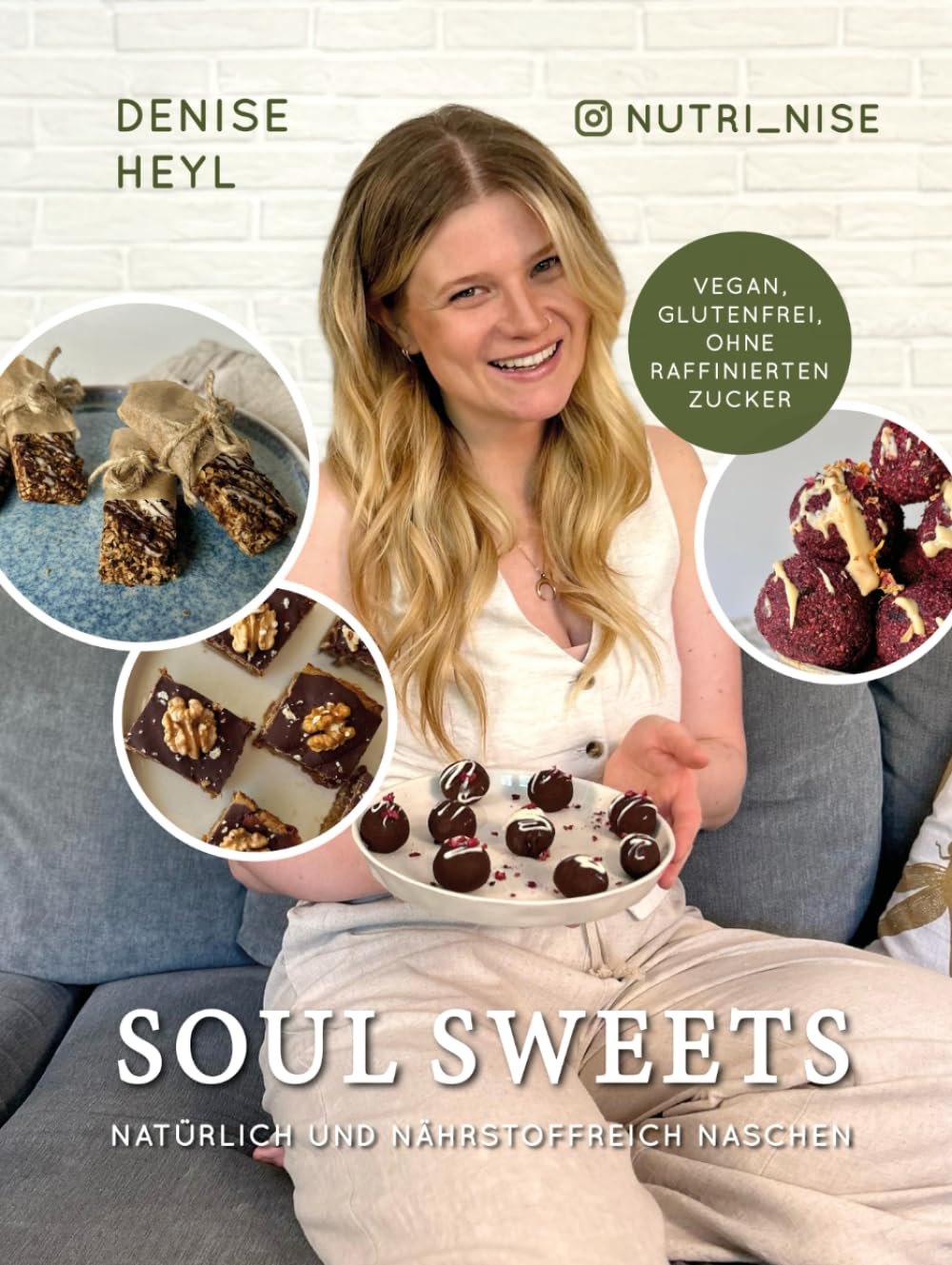 Soul Sweets: Natürlich und nährstoffreich Naschen Cooking & Enjoying
