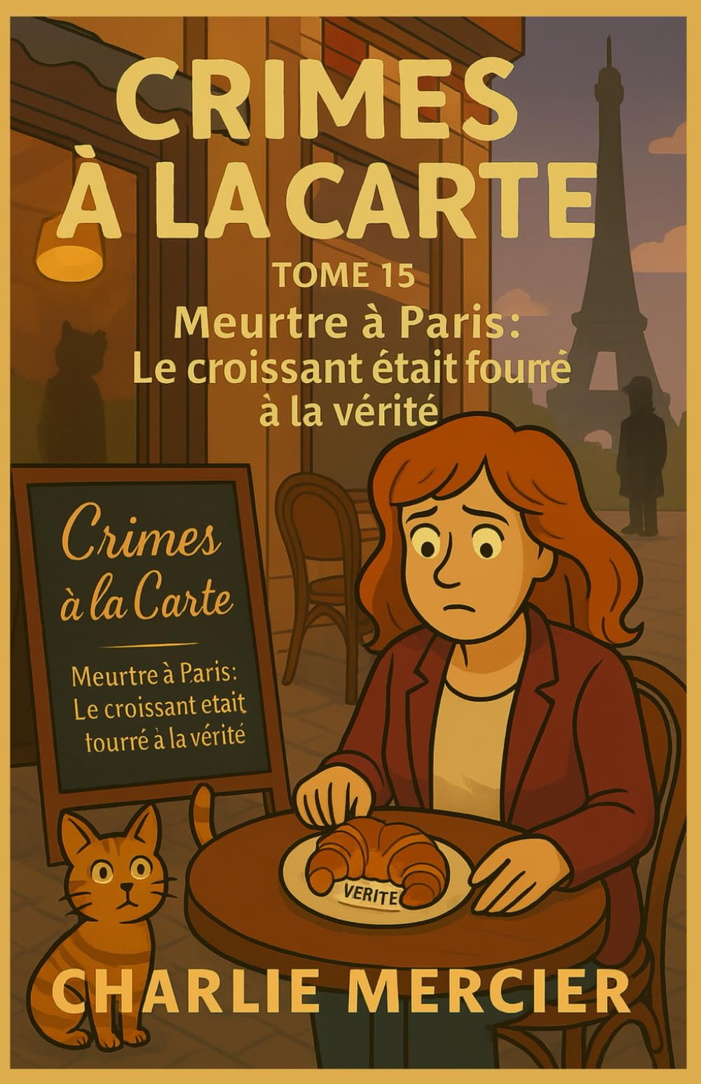Crimes à la Carte Tome 15 Meurtre à Paris Le croissant était fourré à la vérité: Une enquête réaliste, culinaire et profondément humaine, où chaque ... goût du beurre… et parfois celui de la honte book