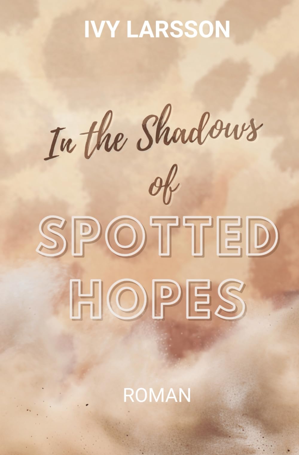 In the Shadow of spotted Hopes (Spotted Hearts, Band 1) New Adult
