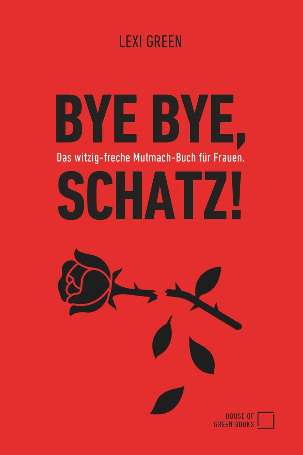 Bye Bye, Schatz! Das witzig-freche Mutmach-Buch für Frauen: Liebeskummer & Trennung überwinden | Selbstliebe Buch | Trauma endlich überwinden | ... | beste Freundin Geschenke | Mädelsabend book