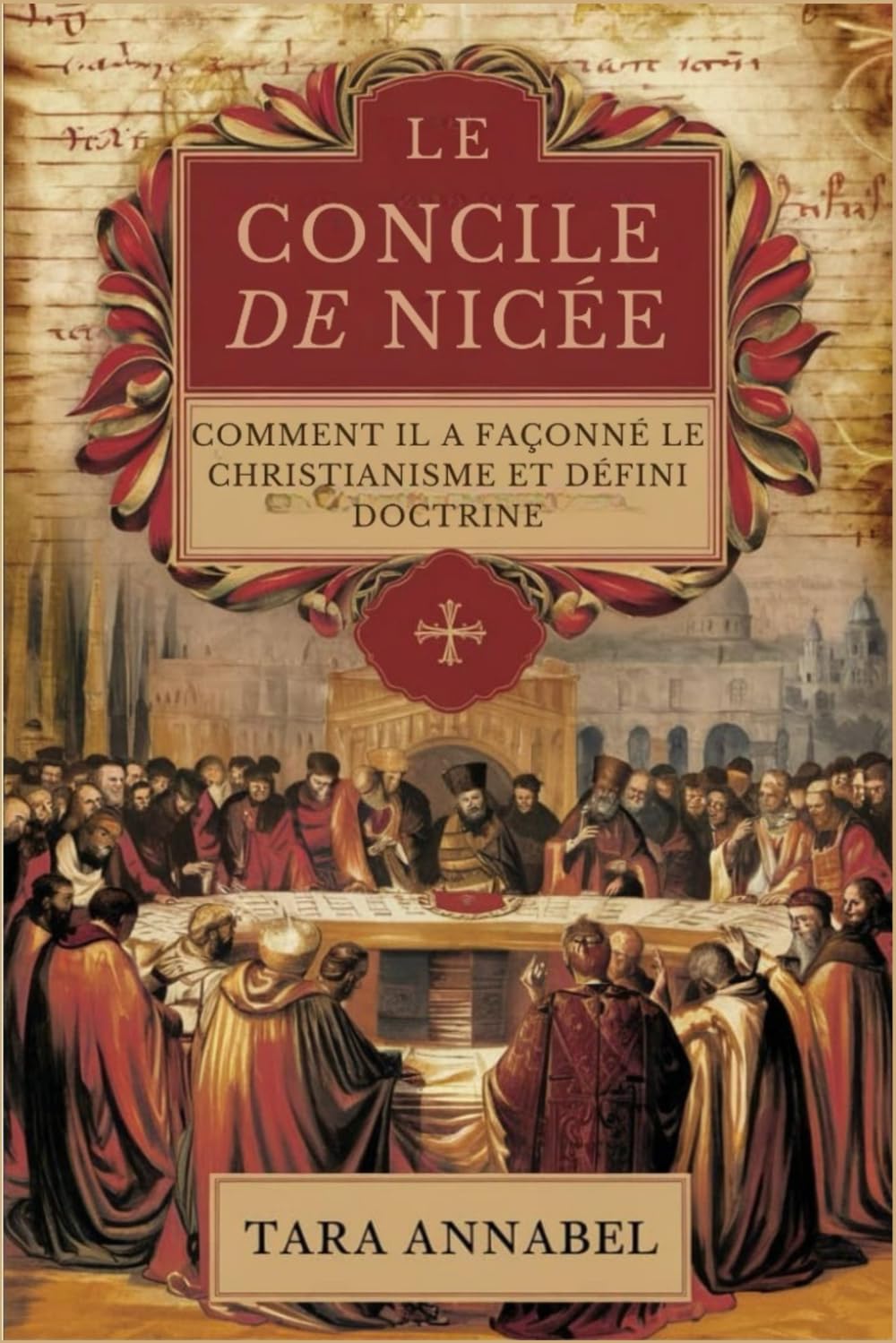 Le Concile De Nicée: Comment Il A Façonné Le Christianisme Et Défini Doctrine book