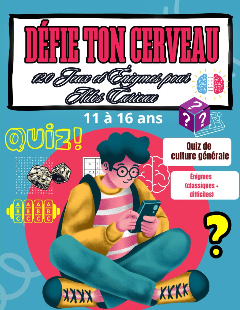 Défie Ton Cerveau – Le Grand Livre de Défis pour Ados: Quiz, énigmes, mots mêlés, labyrinthes et défis logiques pour ados de 11 à 16 ans – Le cahier de vacances parfait pour s’amuser sans écran book