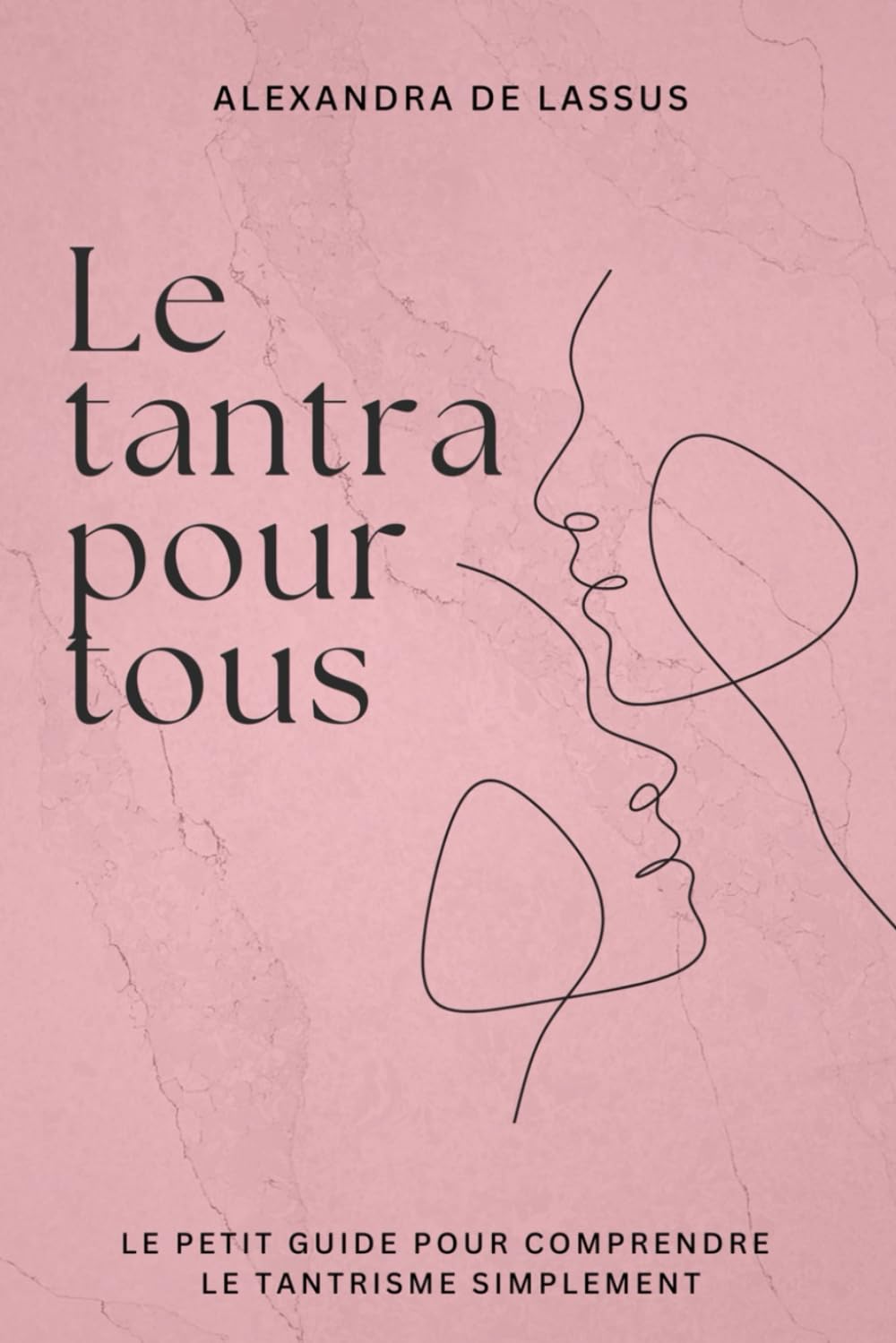 Le tantra pour tous: Le petit guide pour comprendre le tantrisme simplement Partnership & Love