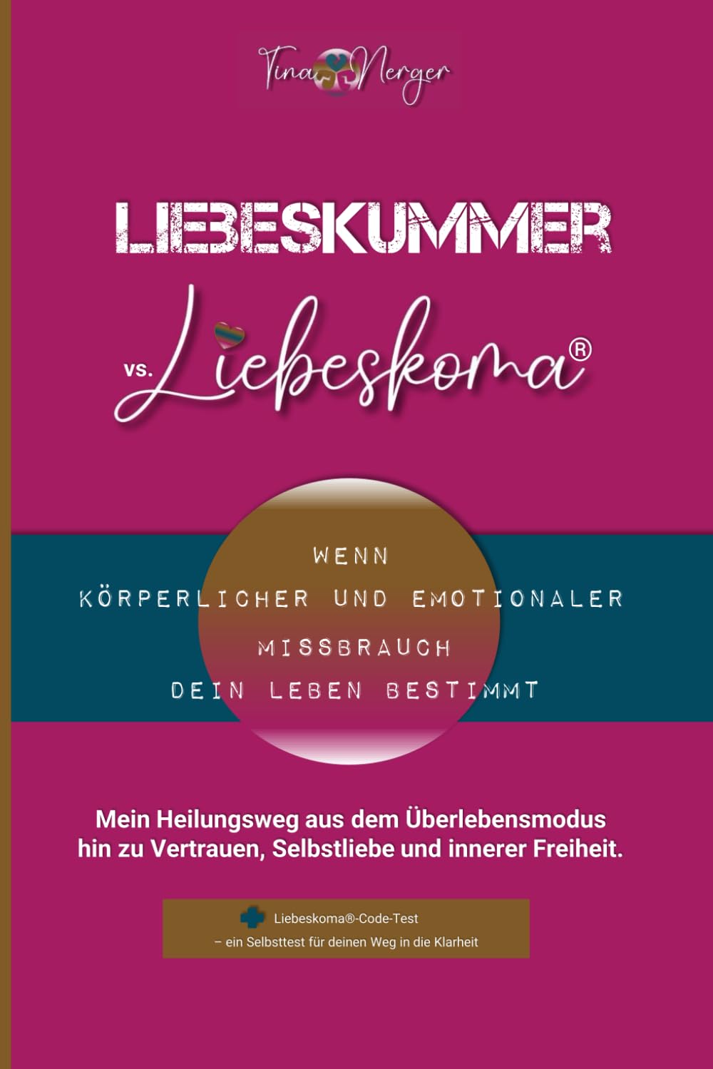 Liebeskummer vs. Liebeskoma®: Wenn körperlicher und emotionaler Missbrauch dein Leben bestimm. Mein Heilungsweg aus dem Überlebensmodus - hin zu Vertrauen, Selbstliebe und innerer Freiheit Medicine