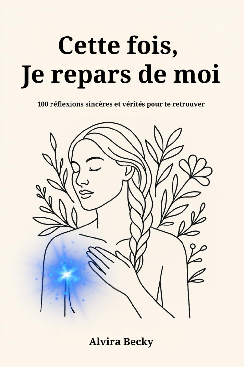 Cette fois, je repars de moi: 100 réflexions sincères et vérités pour te retrouver Poetry