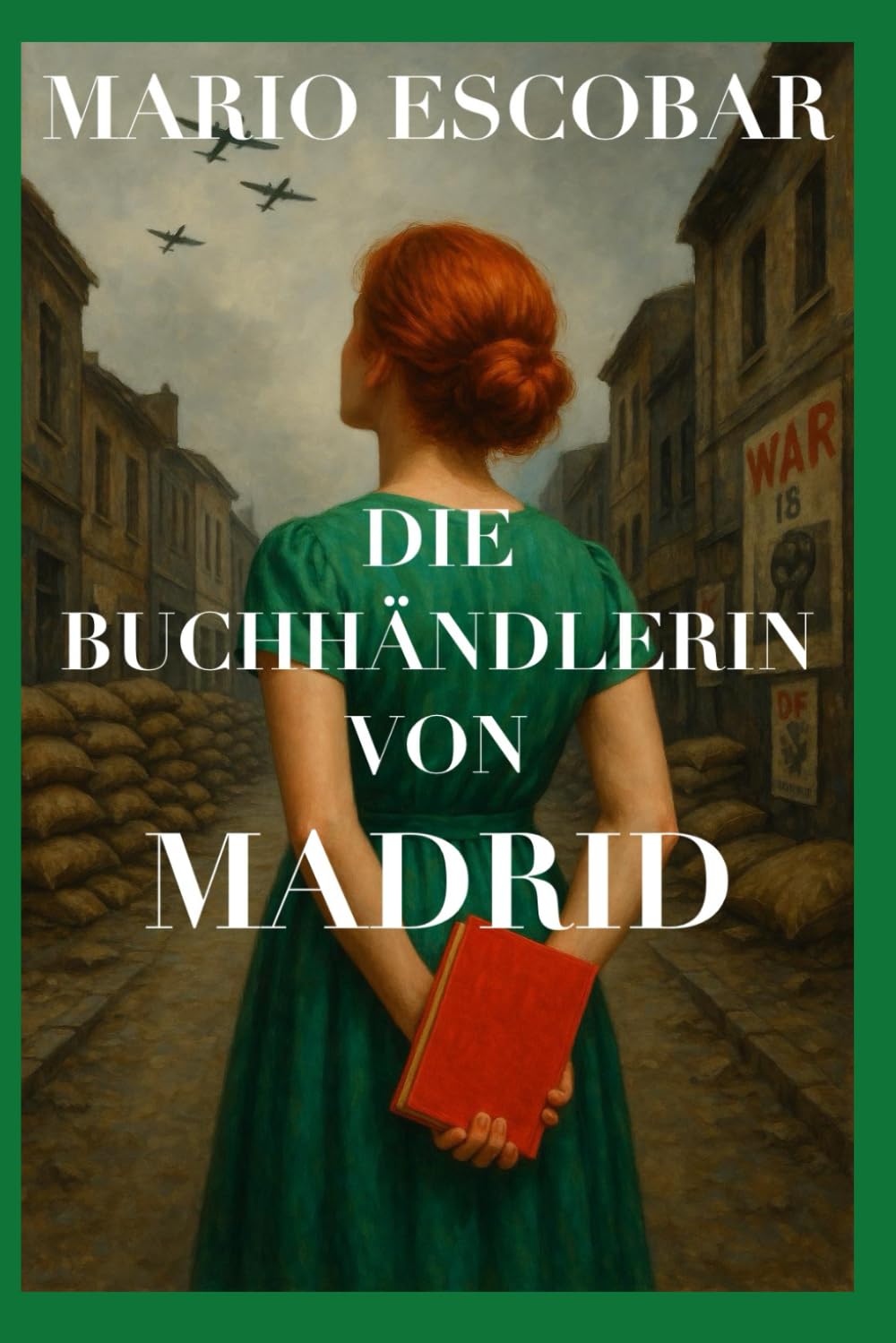 DIE BUCHHÄNDLERIN VON MADRID: Eine junge deutsche Buchhändlerin flieht aus Berlin – aus Liebe und um ihre Träume zu verwirklichen Historical Fiction