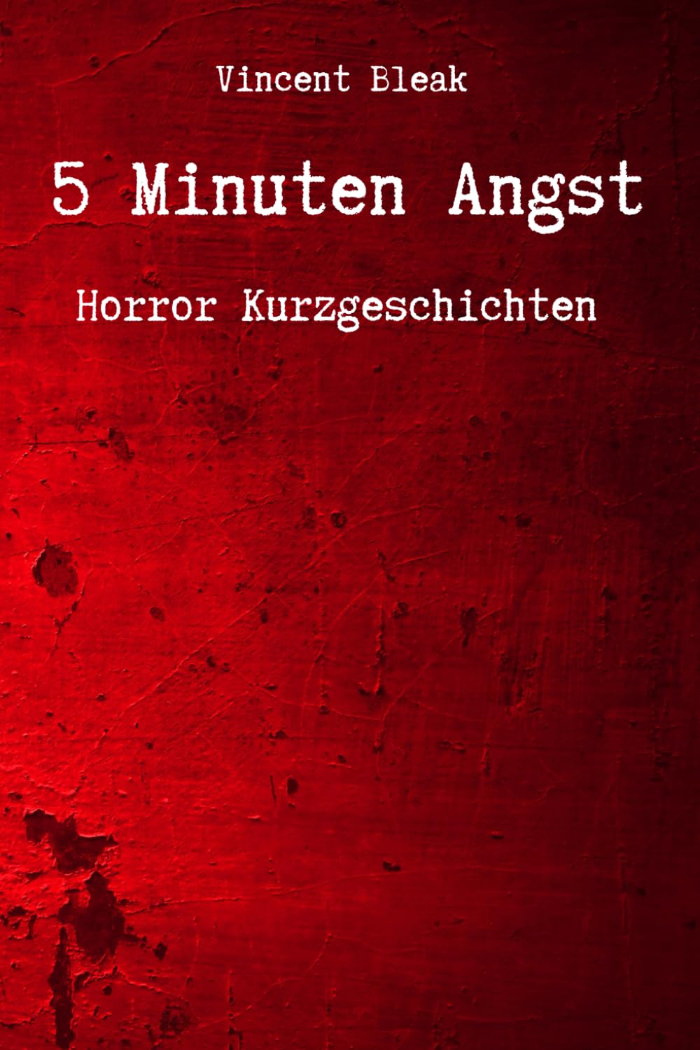 5 Minuten Angst - Horror Kurzgeschichten Essays & Short Stories