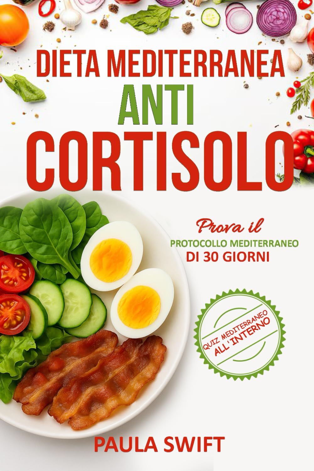Dieta Mediterranea Anti Cortisolo: I Principi della dieta Mediterranea per ridurre lo stress, equilibrare gli ormoni e favorire la perdita di peso book