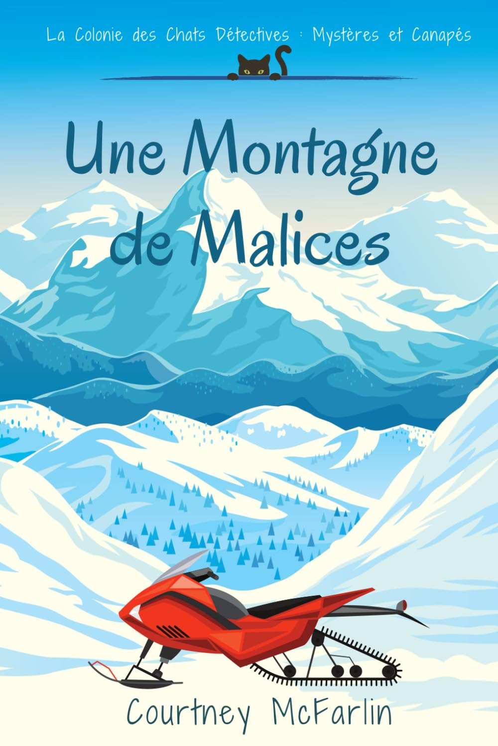 Une Montagne de Malices: La Colonie des Chats Détectives : Mystères et Canapés #3 book