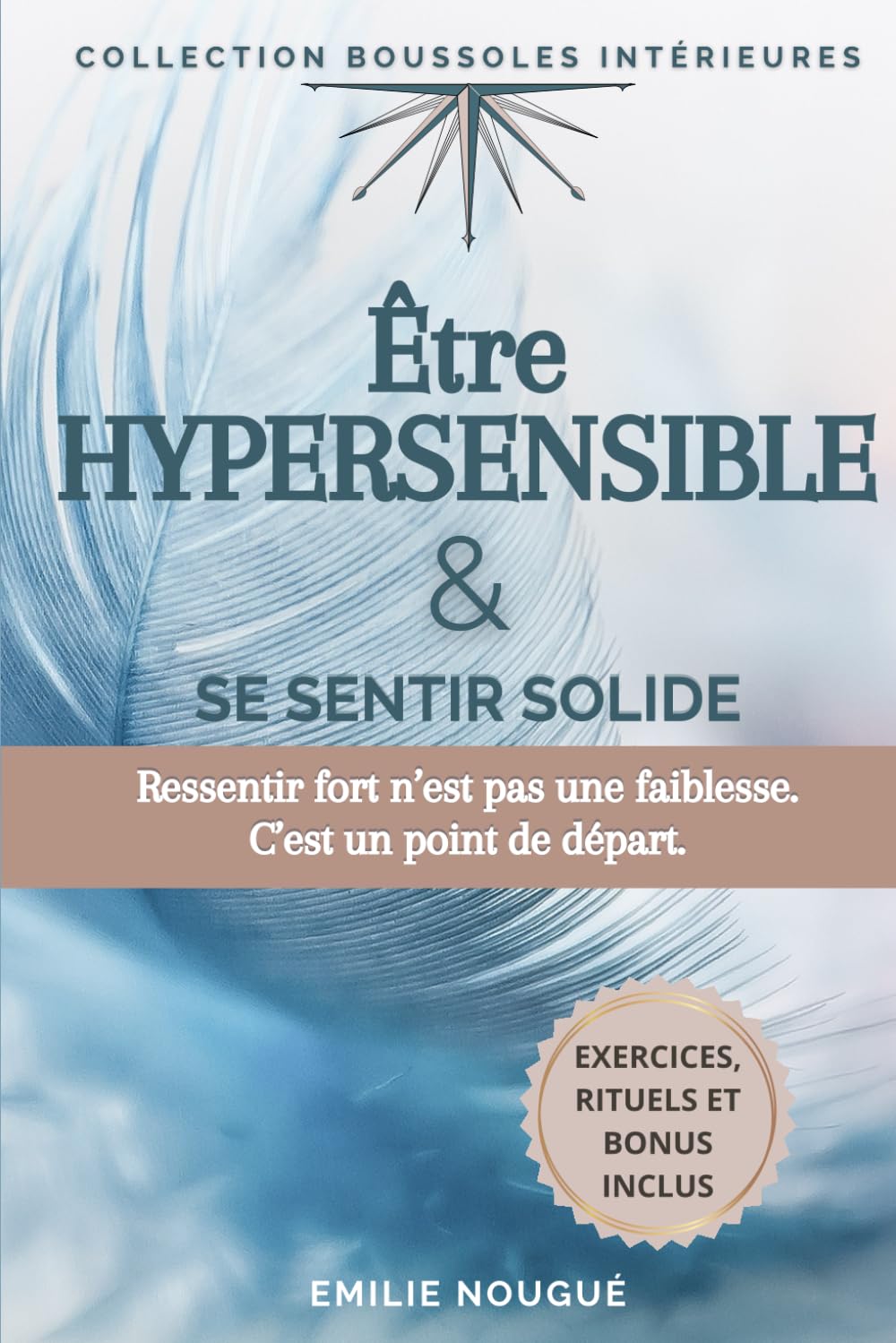 Être hypersensible & se sentir solide: Ressentir fort n'est pas une faiblesse. C'est un point de départ. Medicine