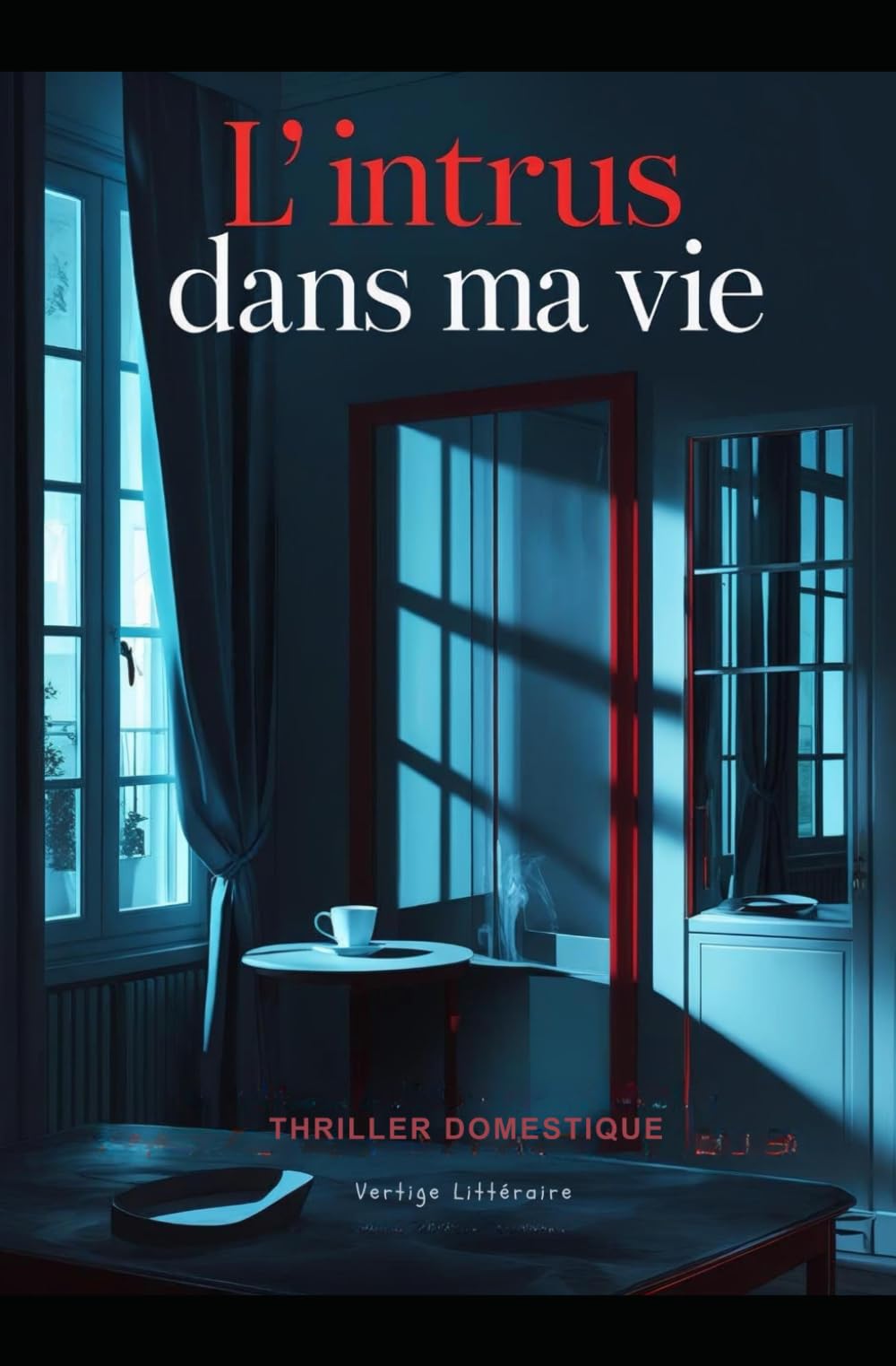 L’intrus dans ma vie: Il est entré chez moi sans forcer. Il est maintenant dans ma tête. Thriller domestique, Un suspense psychologique. Roman nouveauté book