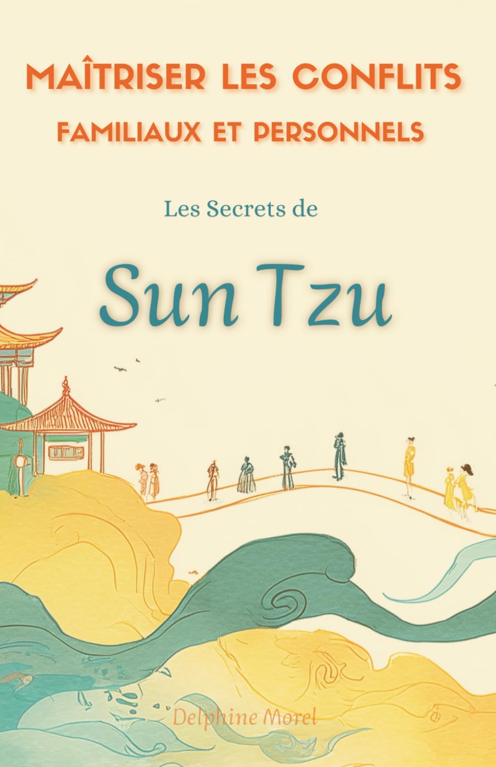 Maîtriser les Conflits Familiaux et Personnels: Les Secrets de Sun Tzu book