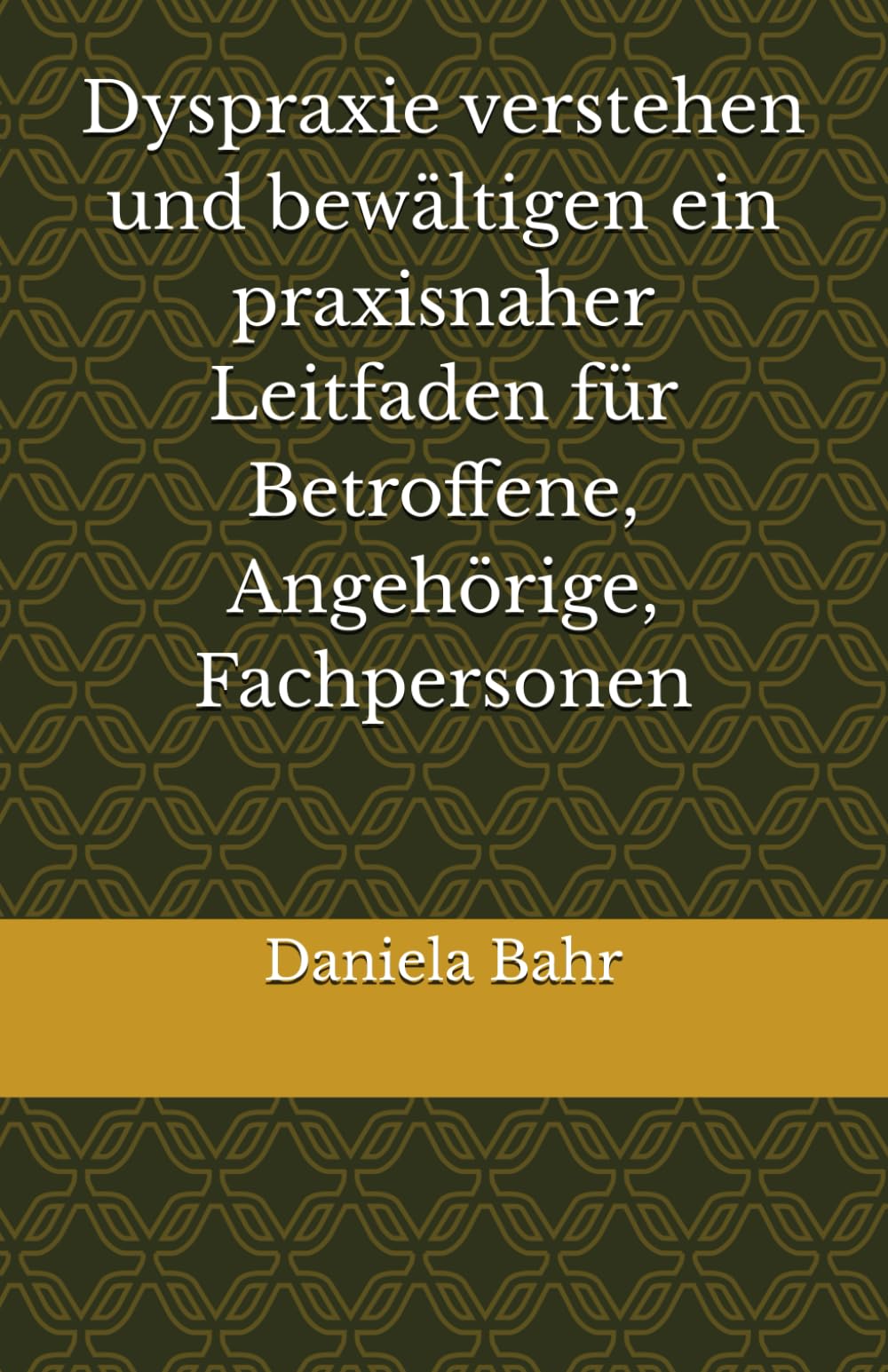Dyspraxie verstehen und bewältigen ein praxisnaher Leitfaden für Betroffene, Angehörige, Fachpersonen Parents & Children