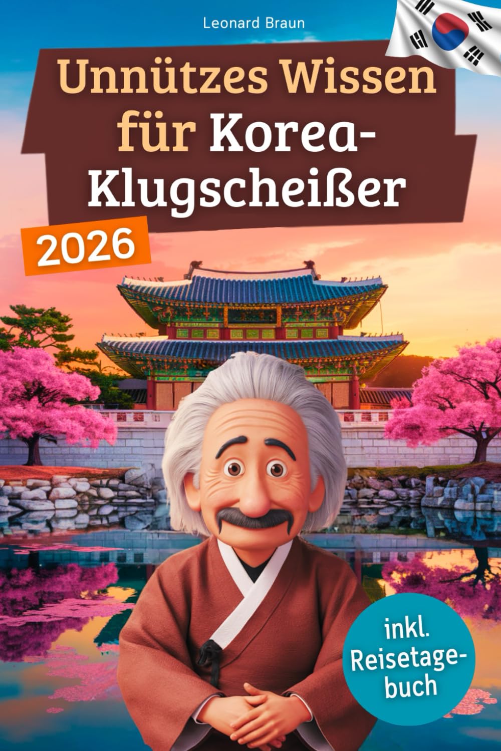 Unnützes Wissen für Korea-Klugscheißer: 222 lustige & skurrile Fakten, die du nie wissen wolltest, aber lieben wirst - das ideale Geschenk für echte Südkorea-Liebhaber (inkl. Reisetagebuch) Politics & Society Books