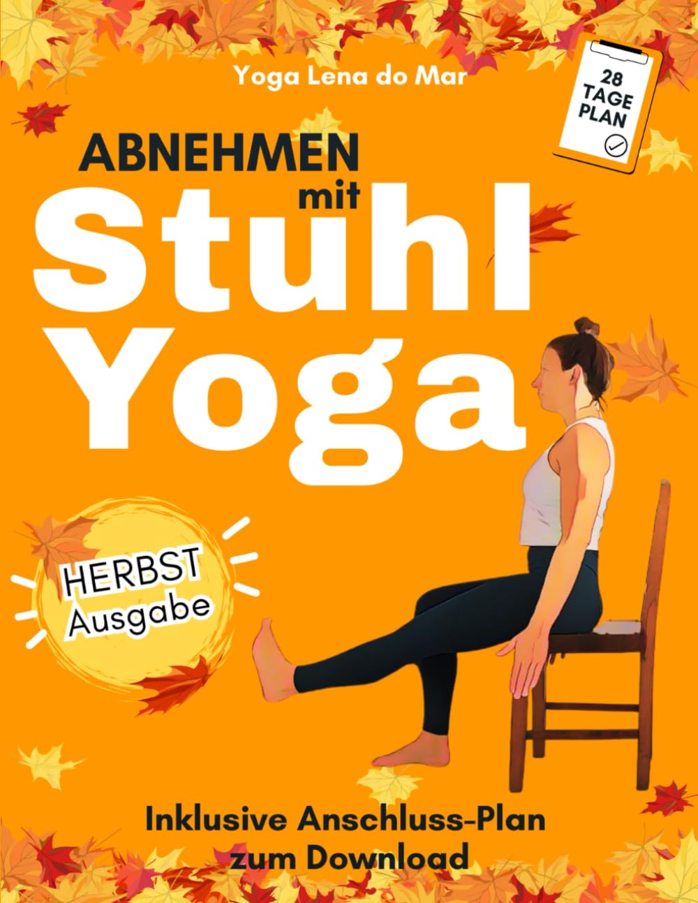 Abnehmen mit Stuhl-Yoga: Das 28 Tage Programm für Anfänger & Senioren - sanft, effektiv, mit Anschlussplan zum Download Sports