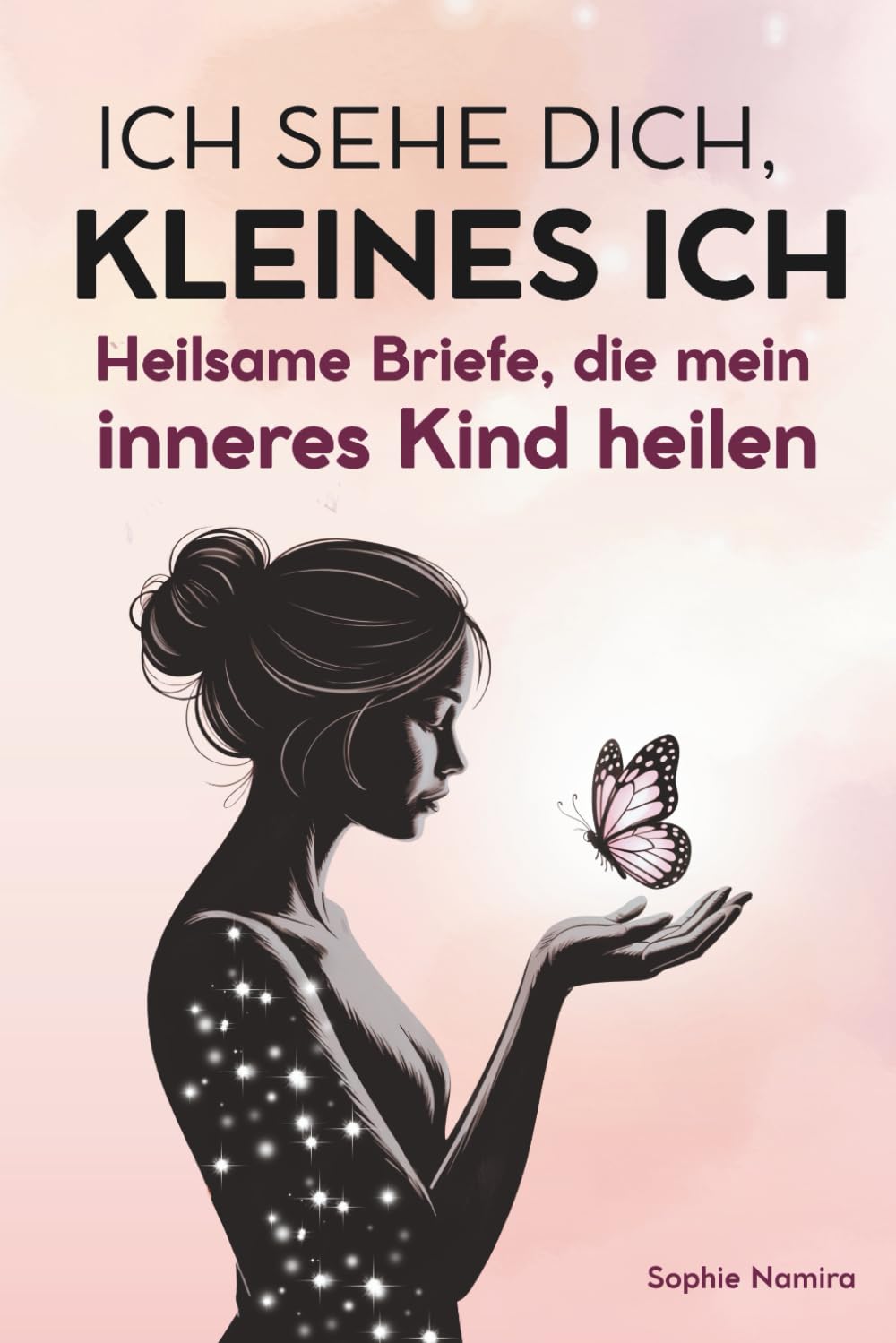 Ich sehe dich, kleines Ich! Heilsame Briefe, die mein inneres Kind heilen: Vergangenheit loslassen, alte Wunden heilen und Selbstliebe leben – Texte für inneren Frieden und emotionale Freiheit Lifestyle