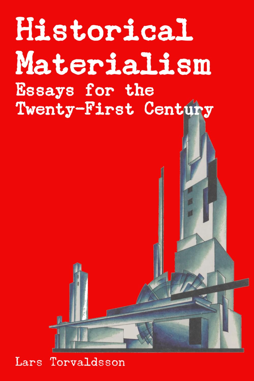 Historical Materialism: Essays for the Twenty-First Century book