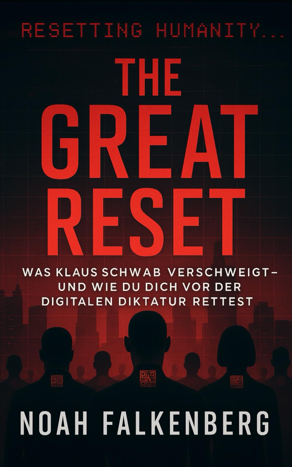The Great Reset: Was Klaus Schwab verschweigt – und wie du dich vor der digitalen Diktatur rettest (Welt im Umbruch) Social Sciences