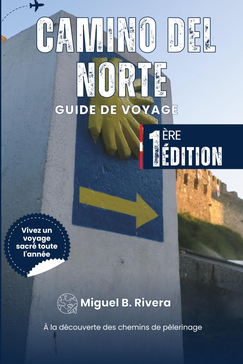 Guide de voyage du Camino del Norte: À la découverte des chemins de pèlerinage d'Irun à Ribadeo à pied. (Promenades 2 en 1) Hiking & Cycling Books