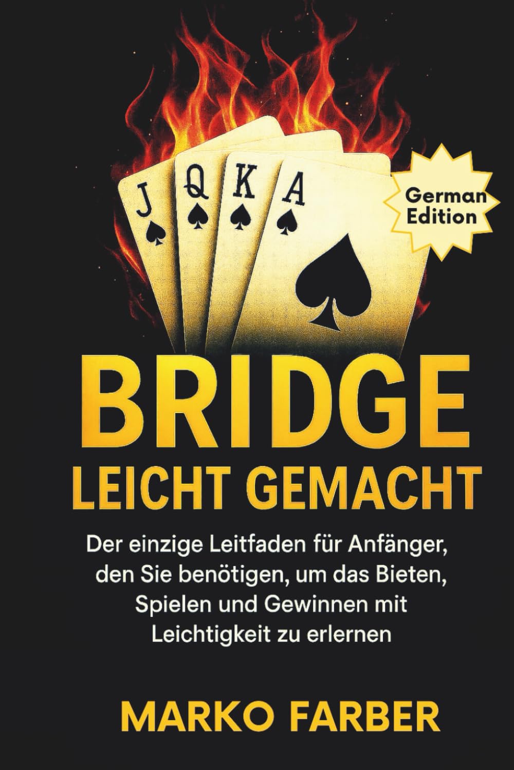 Bridge leicht gemacht: Der einzige Leitfaden für Anfänger, den Sie benötigen, um das Bieten, Spielen und Gewinnen mit Leichtigkeit zu erlernen Leisure & Fun