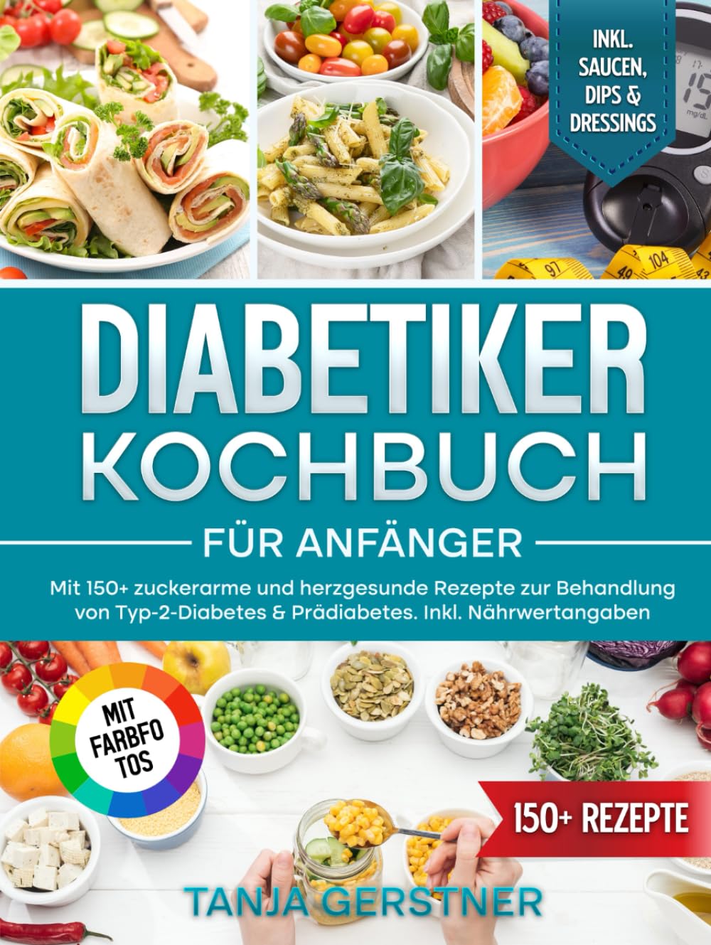 Diabetiker Kochbuch für Anfänger: Mit 150+ zuckerarme und herzgesunde Rezepte zur Behandlung von Typ-2-Diabetes & Prädiabetes. Inkl. Nährwertangaben Health, Nutrition & Fitness