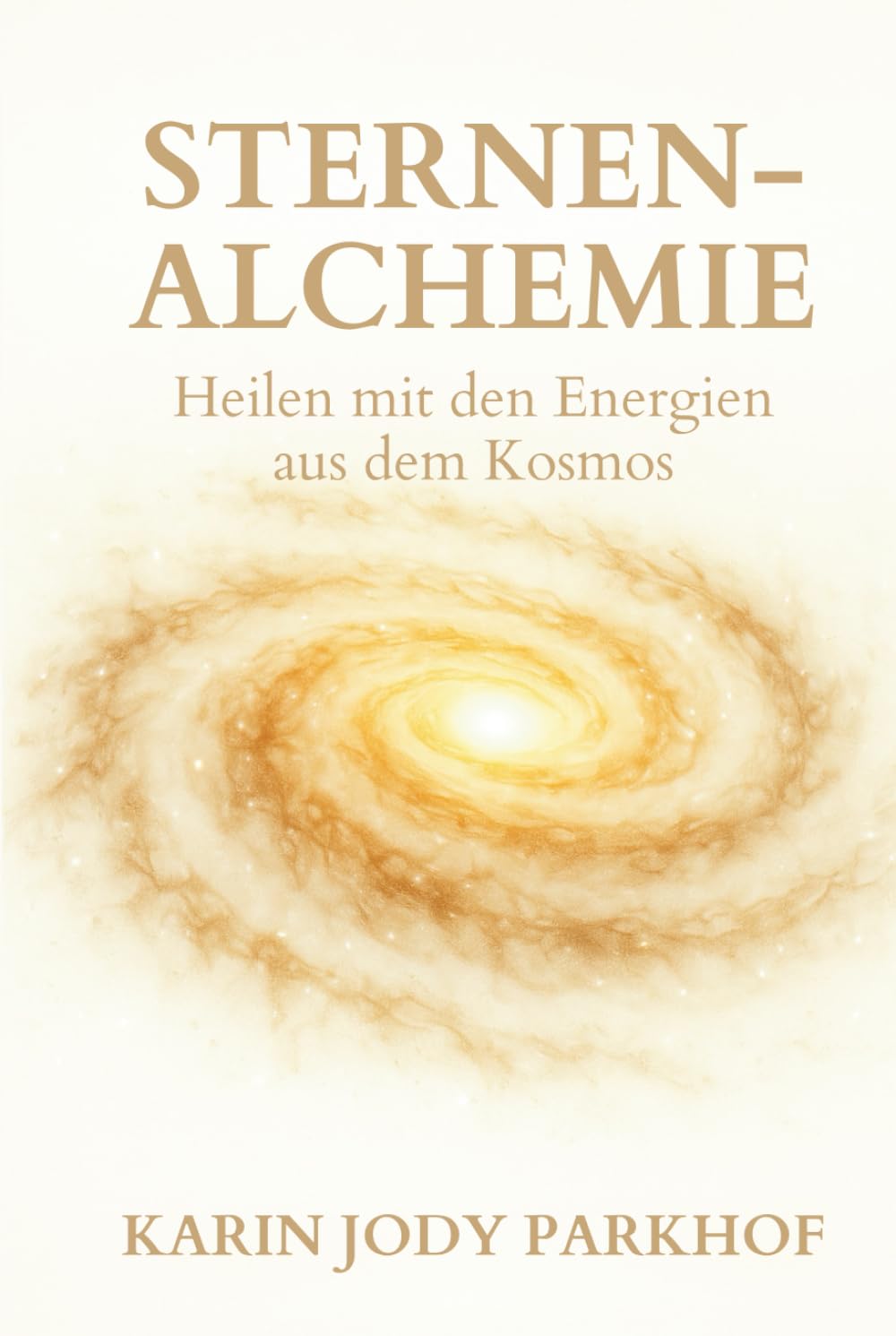 Sternen-Alchemie: Heilen mit den Energien aus dem Kosmos Religion & Esotericism