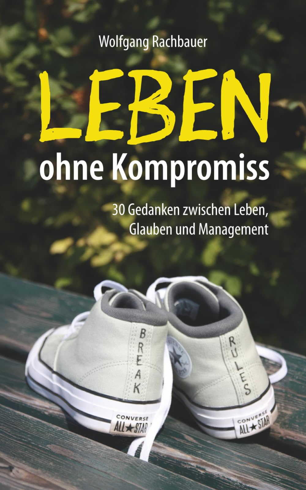 Leben ohne Kompromiss: 30 Gedanken zwischen Leben, Glauben und Management Business, Finance & Career