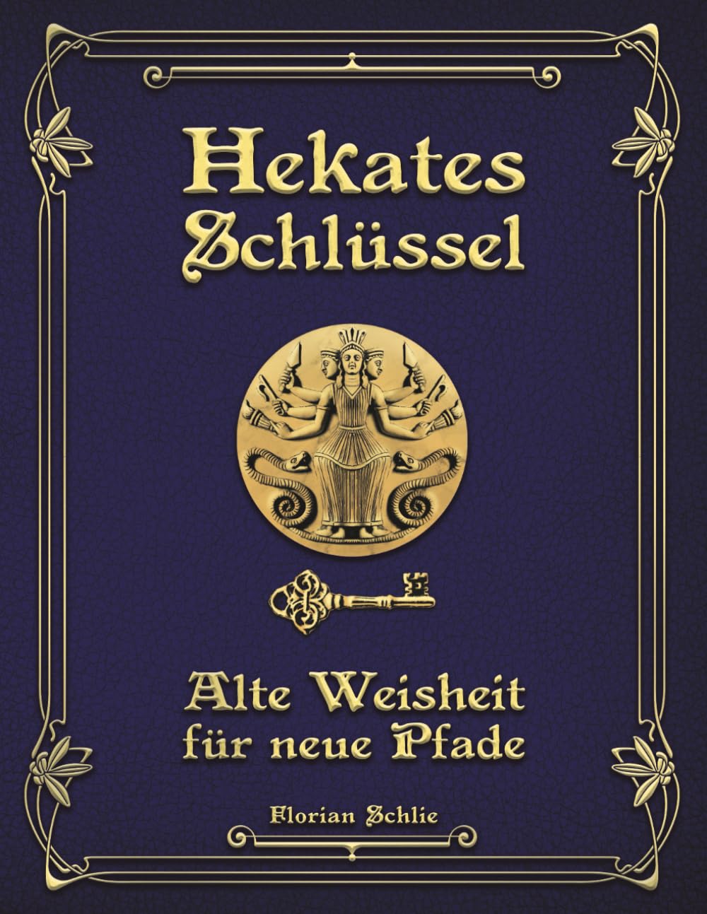 Hekates Schlüssel: Alte Weisheit für neue Pfade Religion & Esotericism