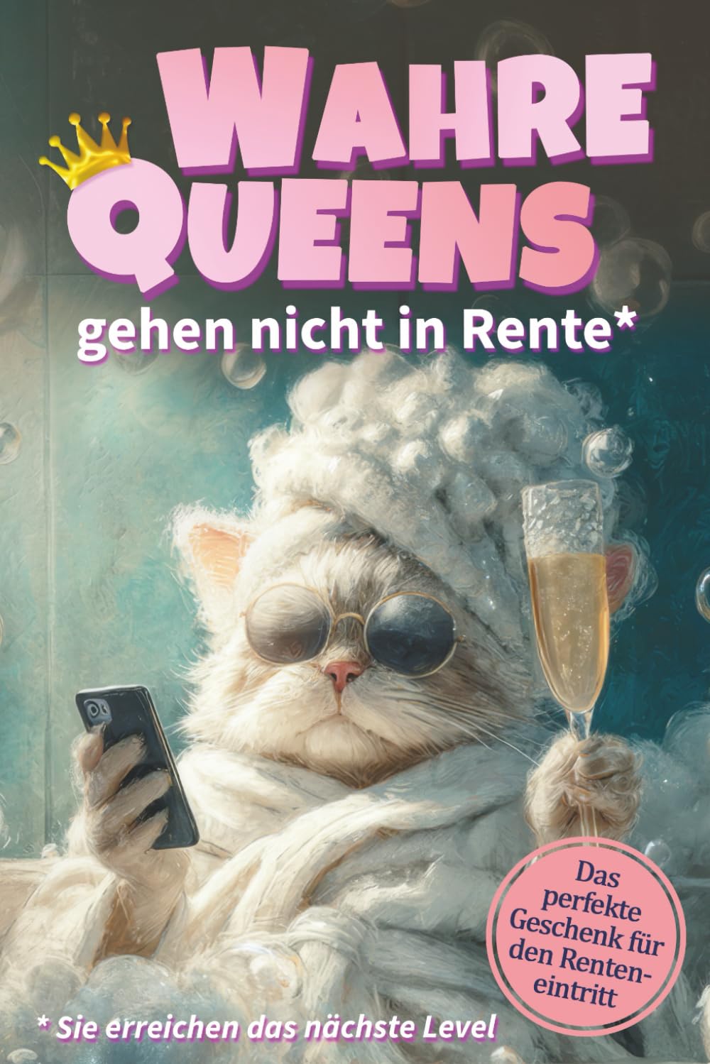 Wahre Queens gehen nicht in Rente - Sie erreichen das nächste Level: Lustige und inspirierende Kurzgeschichten für Frauen im Ruhestand, die mehr ... | Perfektes Geschenk zum Renteneintritt Lifestyle