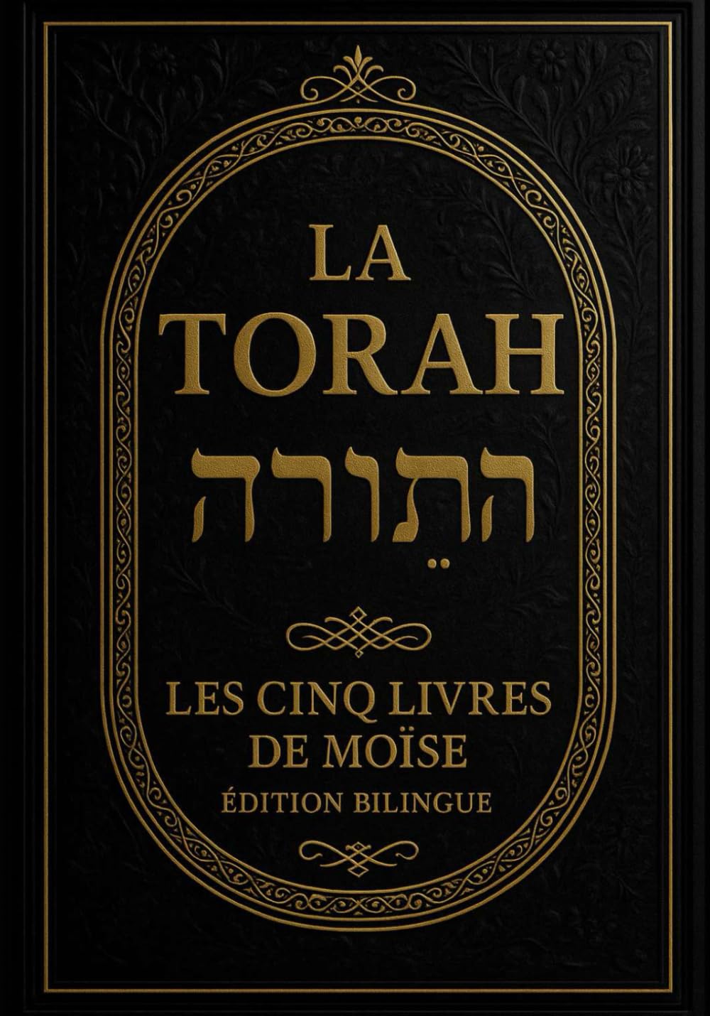 La Torah en Français et Hébreu – Édition Bilingue en Texte Parallèle : Les Cinq Livres de Moïse (Torah in french and hebrew | Texte Hébraïque Authentique et Traduction Française Claire et Fidèle book