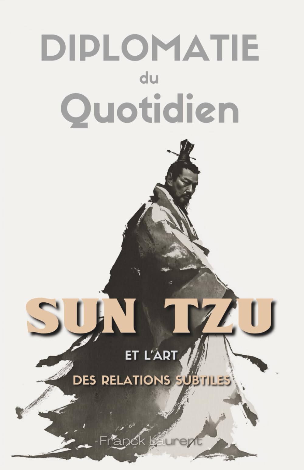 Diplomatie du Quotidien: Sun Tzu et l’Art des Relations Subtiles book