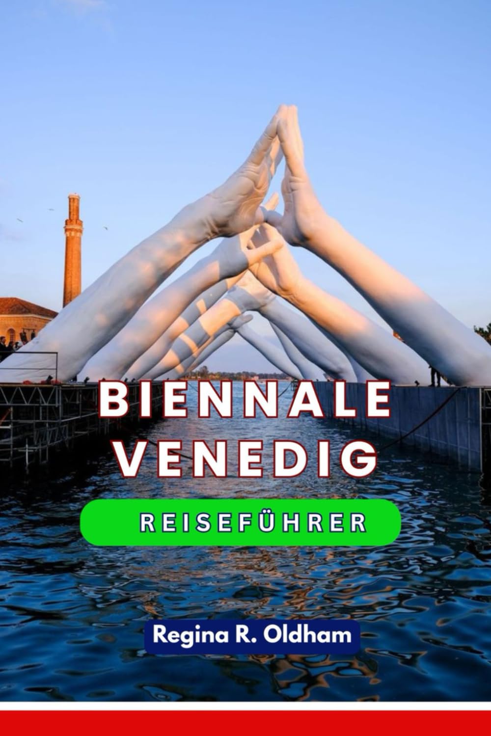 BIENNALE VENEDIG REISEFÜHRER: Der ultimative Reiseführer für Kunstliebhaber Travel Guides