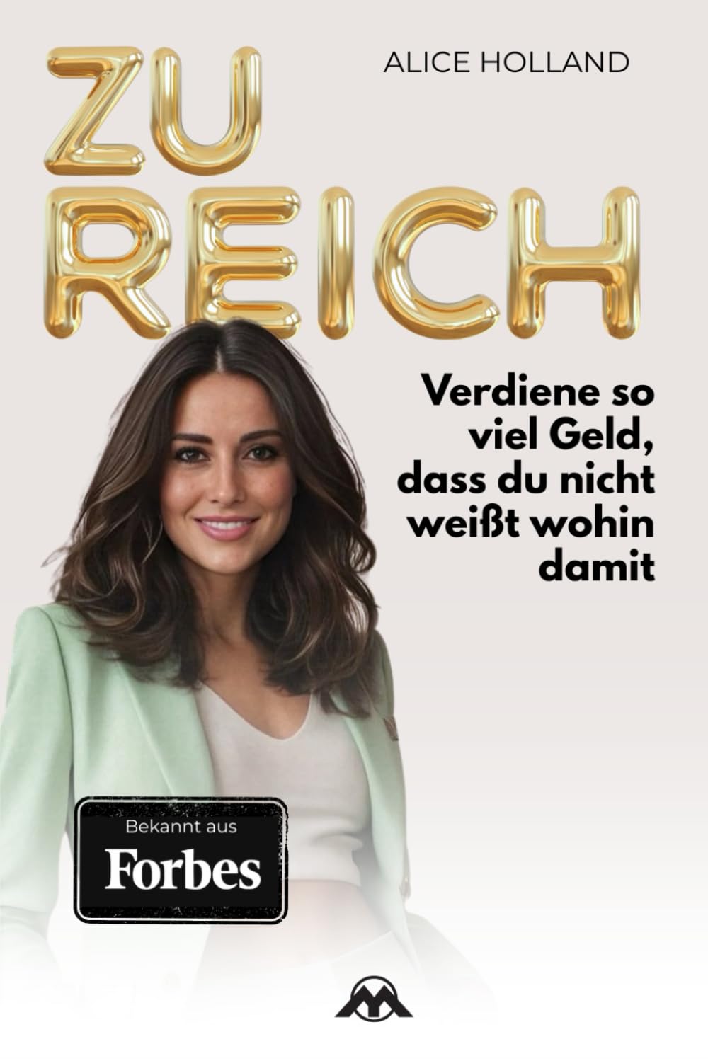 Zu reich. Verdiene so viel Geld, dass du nicht weißt wohin damit: Deine erste Million Philosophy