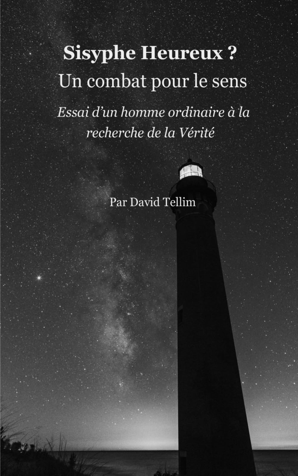 Sisyphe Heureux ? Un combat pour le sens: Essai d'un homme ordinaire à la recherche de la Vérité book