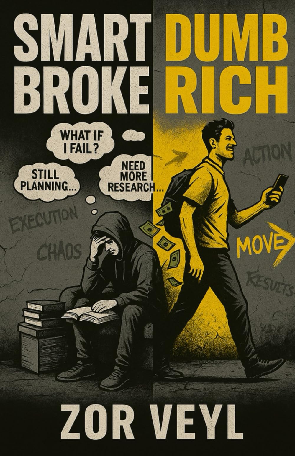 Smart Broke Dumb Rich: Stop Thinking. Start Earning. Business & Technology