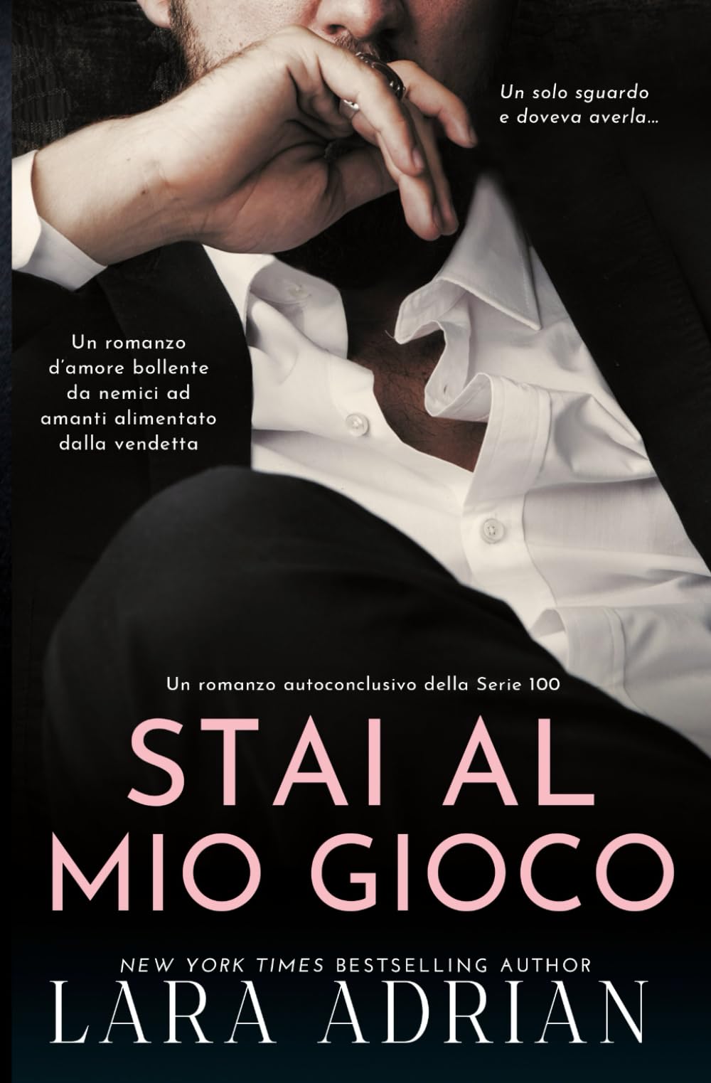 Stai al Mio Gioco (Serie 100 - Libro 5): Un romanzo d’amore bollente da nemici ad amanti, alimentato dalla vendetta Contemporary literature