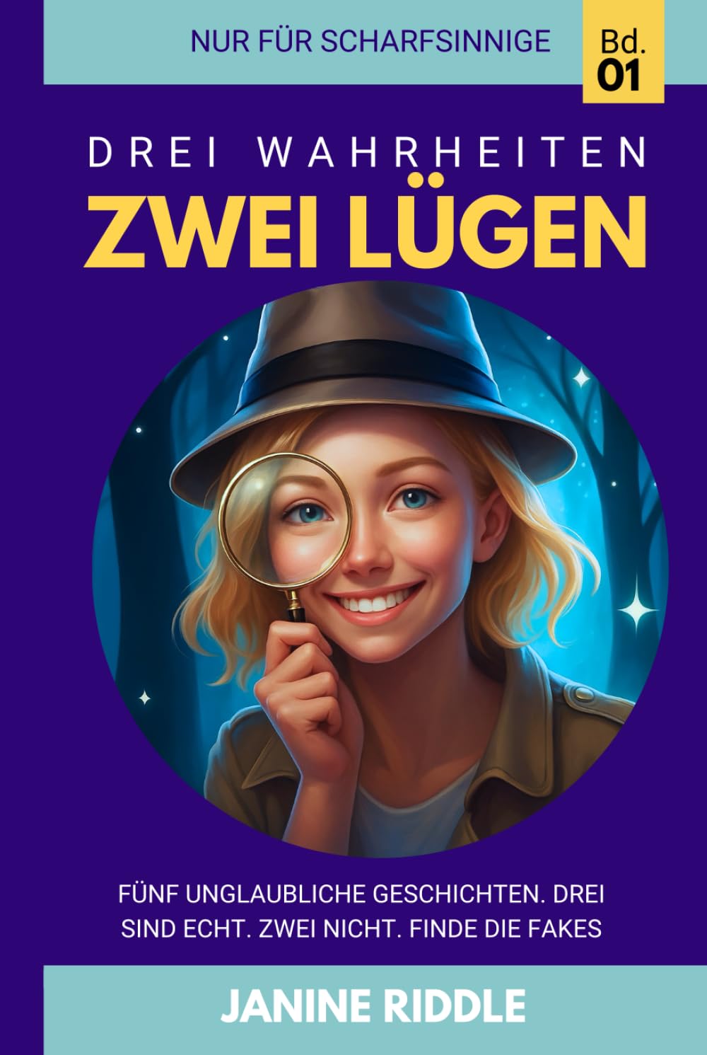 Drei Wahrheiten, Zwei Lügen: Fünf Unglaubliche Geschichten. Drei Sind Echt. Zwei Nicht. Finde die Fakes Fiction