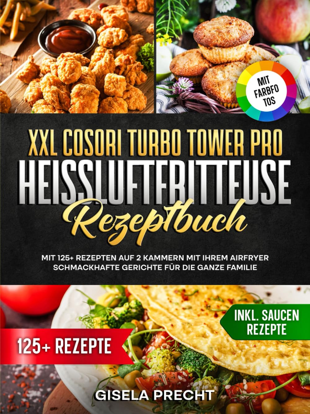XXL COSORI Turbo Tower Pro Heißluftfritteuse Rezeptbuch | Mit FARBFOTOS: Mit 125+ Rezepten auf 2 Kammern mit Ihrem AirFryer schmackhafte Gerichte für die ganze Familie. Inkl. Saucen Rezepte book